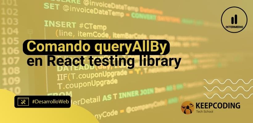 Comando queryAllBy en React Testing Library [2025]