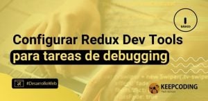 Configurar Redux Dev Tools para tareas de debugging