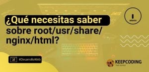 ¿Qué necesitas saber sobre root/usr/share/nginx/html?