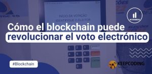 Cómo el blockchain puede revolucionar el voto electrónico