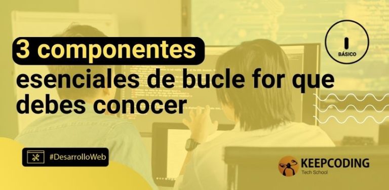 3 componentes esenciales del bucle for que debes conocer