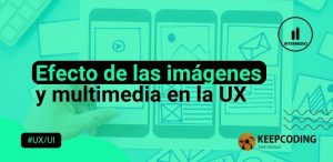 Efecto de las imágenes y multimedia en la UX