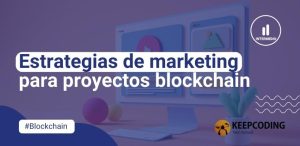 Estrategias de marketing para proyectos blockchain