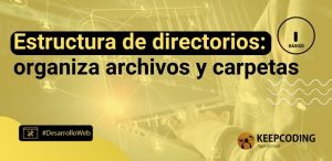 Estructura de directorios: organiza archivos y carpetas