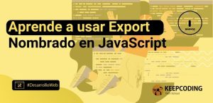Aprende a usar Export Nombrado en JavaScript