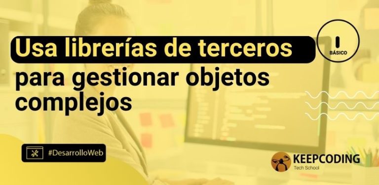 Usa librerías de terceros para gestionar objetos complejos