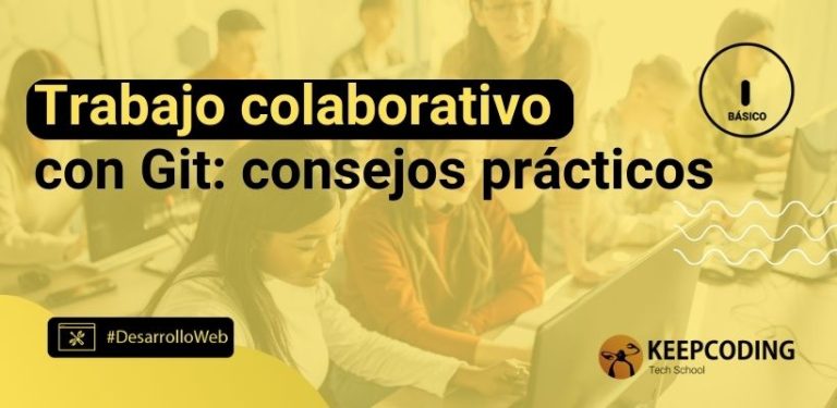 Trabajo colaborativo con Git: consejos prácticos