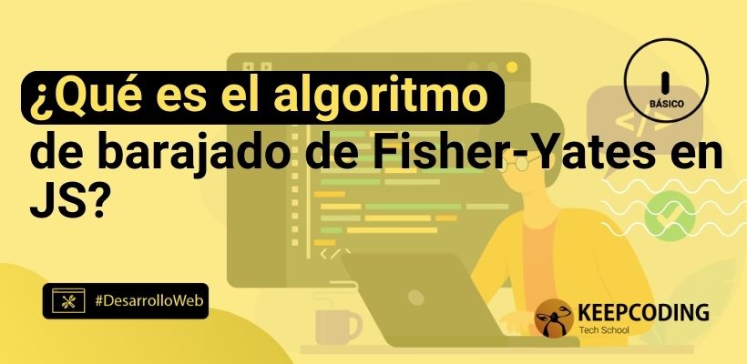 ¿Qué es el algoritmo de barajado de FisherYates en JS?