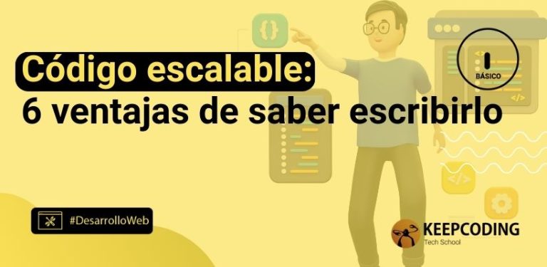 Código escalable: 6 ventajas de saber escribirlo