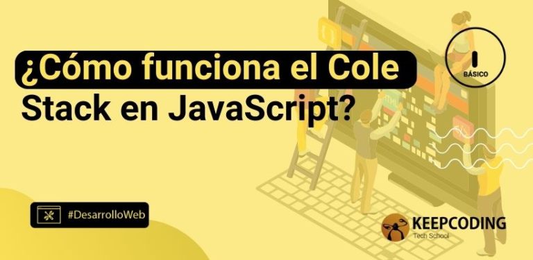 ¿Cómo funciona el Cole Stack en JavaScript?