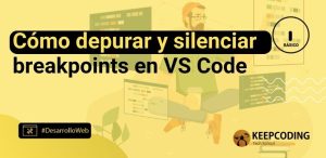 Cómo depurar y silenciar breakpoints en VS Code