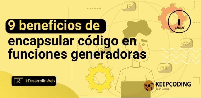 9 beneficios de encapsular código en funciones generadoras