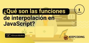 ¿Qué son las funciones de interpolación en JavaScript?