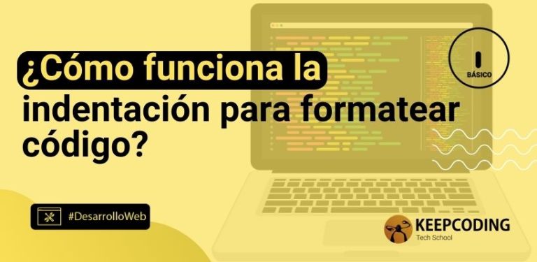 ¿Cómo funciona la indentación para formatear código?