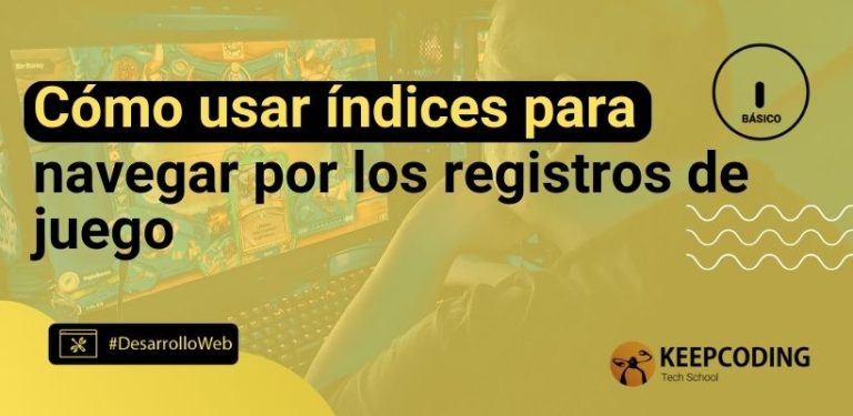 Cómo usar índices para navegar por los registros de juego