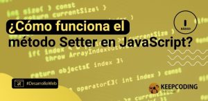 ¿Cómo funciona el método Setter en JavaScript?