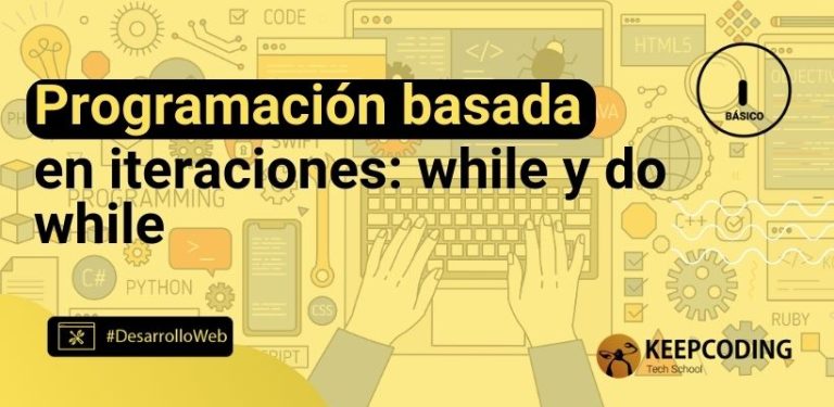 Programación basada en iteraciones: while y do while