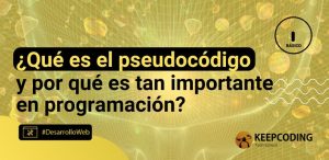 ¿Qué es el pseudocódigo y por qué es tan importante en programación?