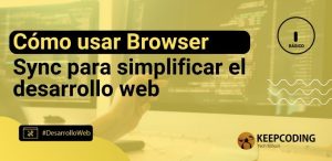 Cómo usar Browser Sync para simplificar el desarrollo web