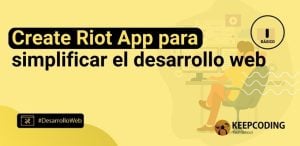 Create Riot App para simplificar el desarrollo web
