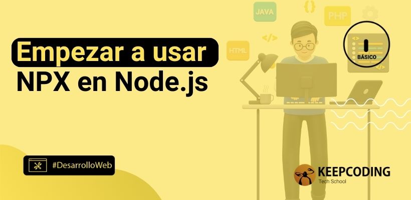 Empezar A Usar Npx En Nodejs Keepcoding Bootcamps 7298