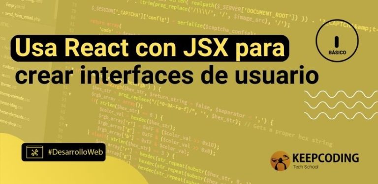 Usa React con JSX para crear interfaces de usuario