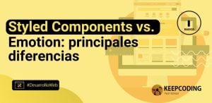 Styled Components vs. Emotion: principales diferencias