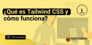 ¿Qué es Tailwind CSS y cómo funciona?