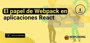 El papel de Webpack en aplicaciones React