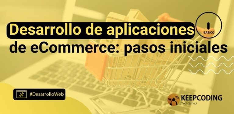 Desarrollo de aplicaciones de eCommerce: pasos iniciales