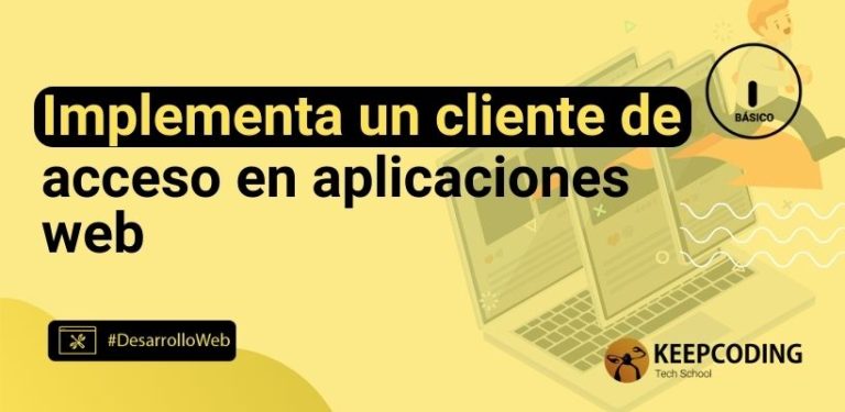 Implementa un cliente de acceso en aplicaciones web