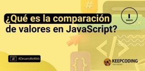¿Qué es la comparación de valores en JavaScript?