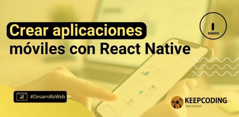 Crear aplicaciones móviles con React Native