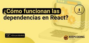¿Cómo funcionan las dependencias en React?
