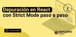 Depuración en React con Strict Mode paso a paso