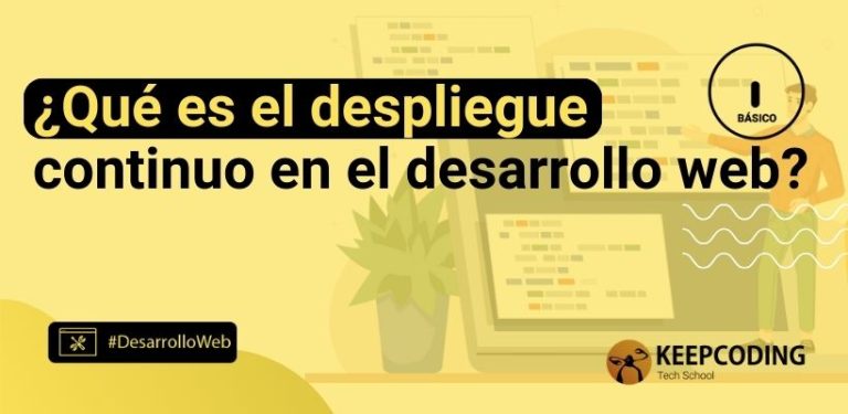 ¿Qué es el despliegue continuo en el desarrollo web?