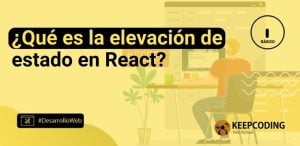 ¿Qué es la elevación de estado en React?