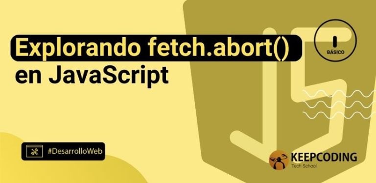 Explorando fetch.abort() en JavaScript