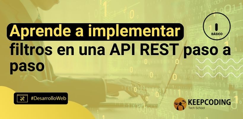 Aprende a implementar filtros en una API REST paso a paso