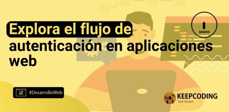 Explora el flujo de autenticación en aplicaciones web