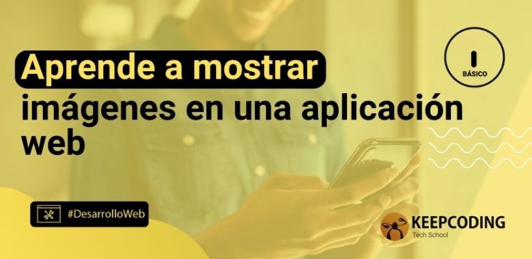 Aprende a mostrar imágenes en una aplicación web