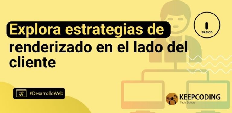 Explora estrategias de renderizado en el lado del cliente