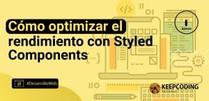 Cómo optimizar el rendimiento con Styled Components