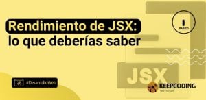 Rendimiento de JSX: lo que deberías saber