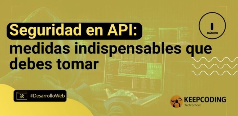 Seguridad en API: medidas indispensables que debes tomar