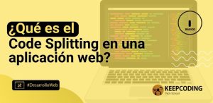 ¿Qué es el Code Splitting en una aplicación web?
