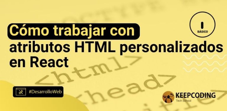 Cómo trabajar con atributos HTML personalizados en React