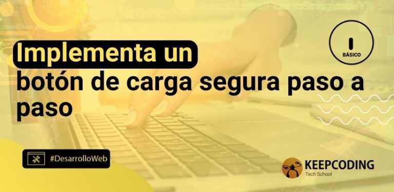 Implementa un botón de carga segura paso a paso