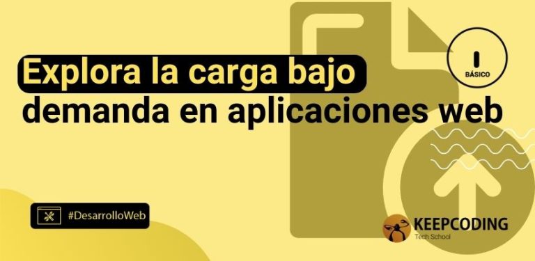 Explora la carga bajo demanda en aplicaciones web