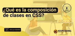 ¿Qué es la composición de clases en CSS?